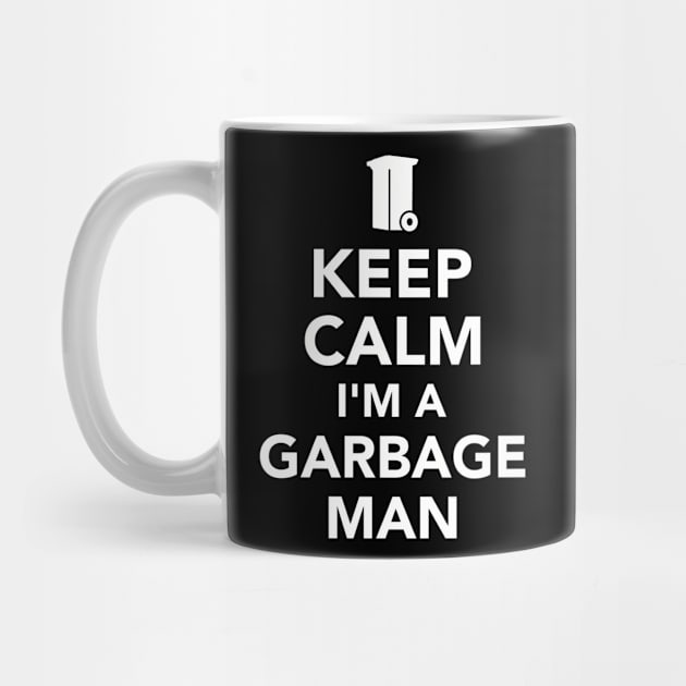 Keep calm I'm a Garbage man by Designzz